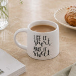 Life Is Short Make It Sweet Printed 420 ml Ceramic Coffee Mug- White