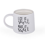 Life Is Short Make It Sweet Printed 420 ml Ceramic Coffee Mug- White