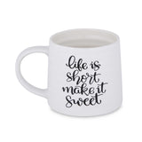 Life Is Short Make It Sweet Printed 420 ml Ceramic Coffee Mug- White