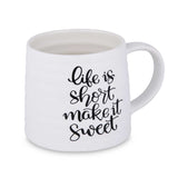 Life Is Short Make It Sweet Printed 420 ml Ceramic Coffee Mug- White