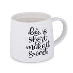 Life Is Short Make It Sweet Printed 420 ml Ceramic Coffee Mug- White