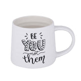 Be You Not Them Printed 420 ml Ceramic Coffee Mug- White