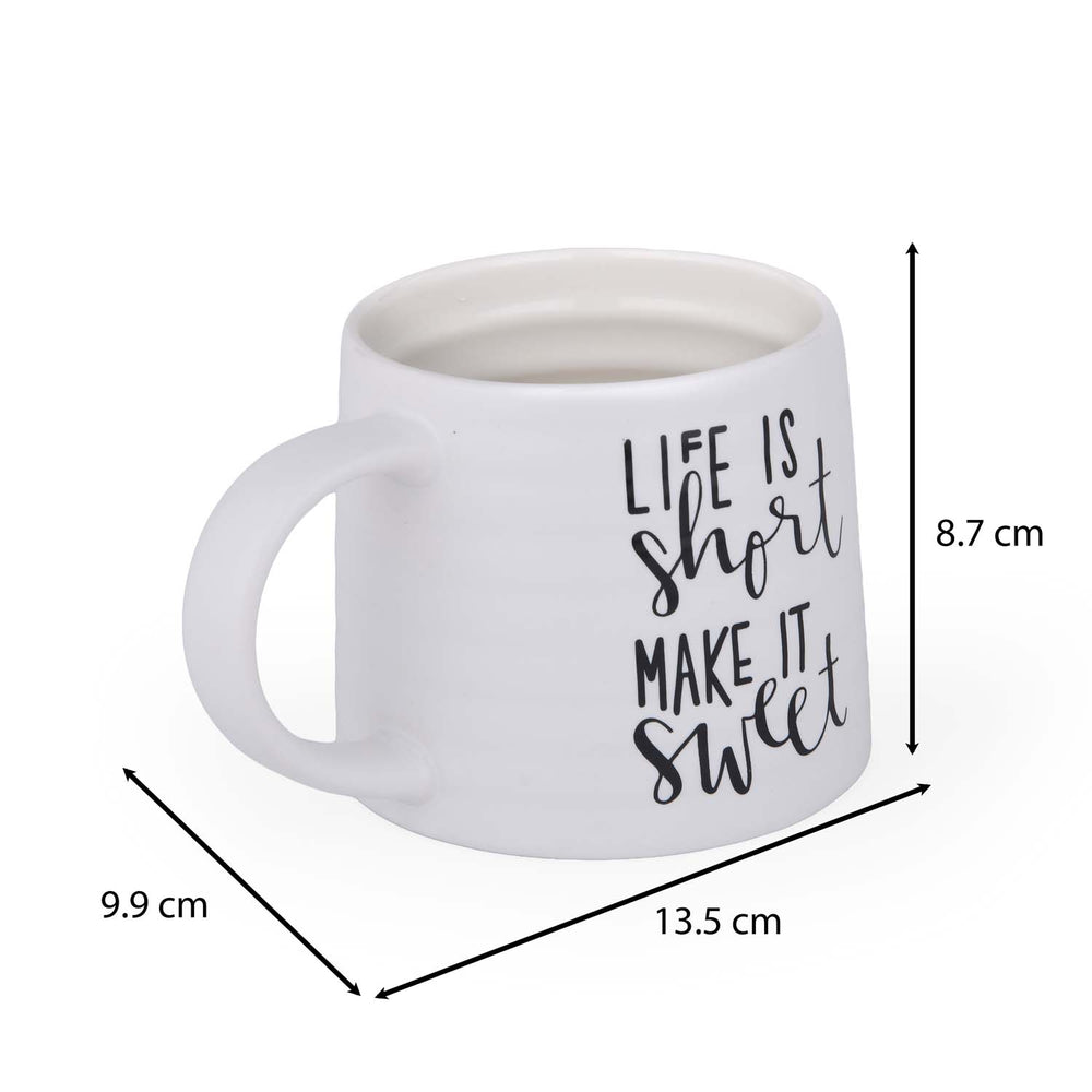Life Is Short Make It Sweet Printed 420 ml Ceramic Coffee Mug- White
